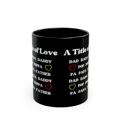 DAD - A Title of Love | 11 oz Black Mug