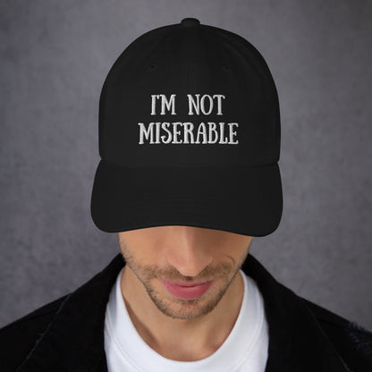 I’m Not Miserable | Dad hat